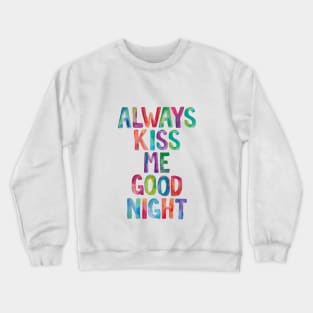 Always Kiss Me Goodnight Crewneck Sweatshirt